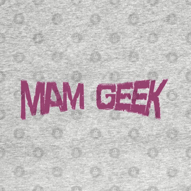 MAM GEEK by ARTEMIDA